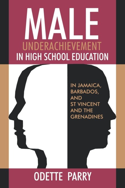 Male Underachievement in High School Education: Jamaica, Barbados, and St.Vincent and the Grenadines