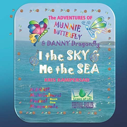 I the Sky and Me the Sea The Adventures of Munnie Butterfly and Danny Dragonfly, Book 1