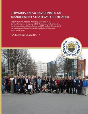 Towards an ISA Environmental Management Strategy for the Area: Report of an International Workshop convened by the German Environment Agency (UBA), th