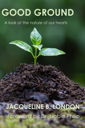 Good Ground A Look at the Nature of Our Hearts