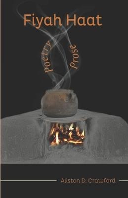 Fiyah Haat: Poetry & Prose
