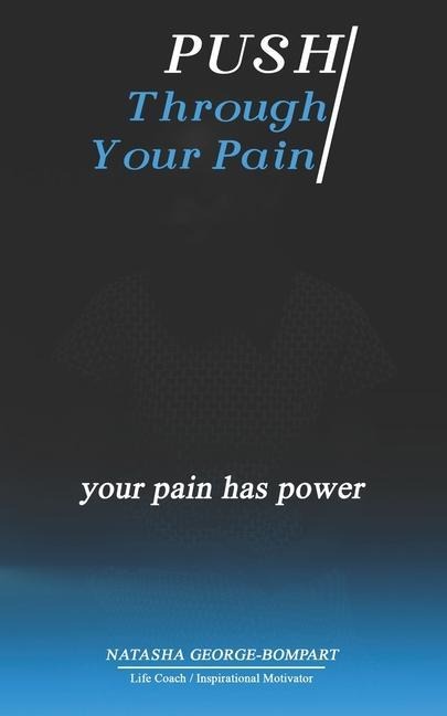 Push Through Your Pain: Your Pain Has Power