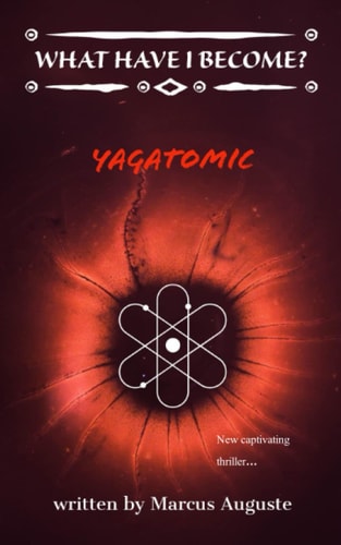 What Have I Become? Yagatomic