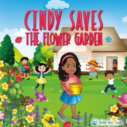 Cindy Saves The Flower Garden Be Brave, Be Observant and Speak Out!