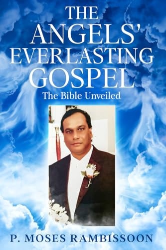 The Angels' Everlasting Gospel The Bible Unveiled