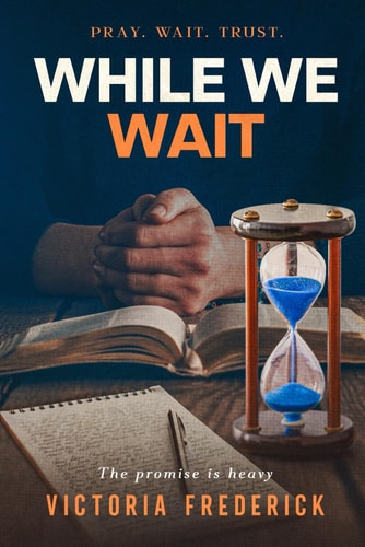 While We Wait Pray. Wait. Trust.