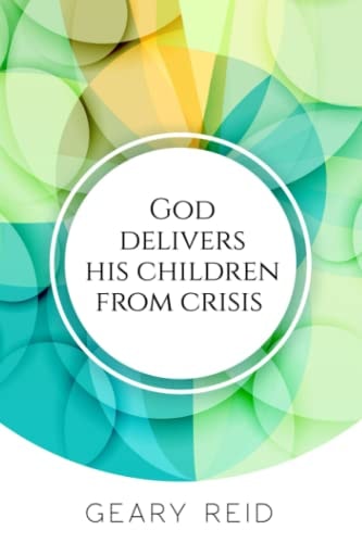 God Delivers His Children from Crisis Trust in the Lord in Hard Times, and He Will Deliver You.