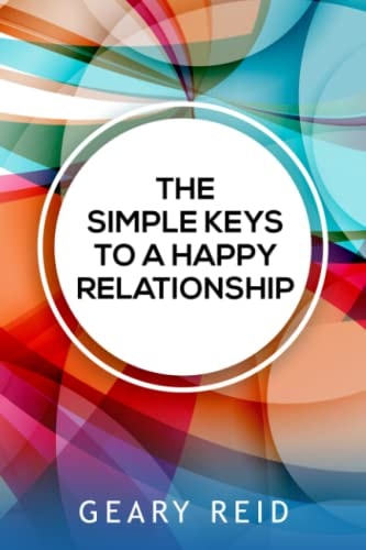 The Simple Keys to a Happy Relationship The Key to a Happy Relationship is Intentionality.