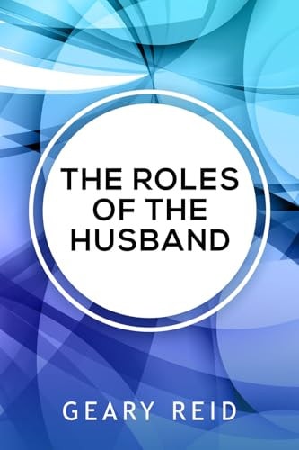 The Roles of the Husband Being a Good Husband Means Knowing and Being There for Your Wife.