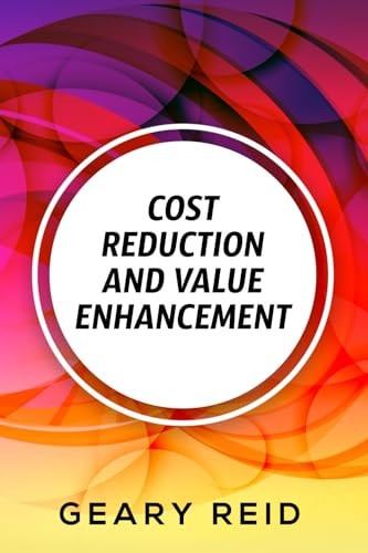 Cost Reduction and Value Enhancement By Making Their Business as Efficient and Profitable as Possible, Entrepreneurs Should be Able to Reduce Their Costs While Also Maximizing Their Products' Quality