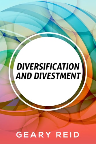 Diversification and Divestment By Recognizing and Addressing Their Business's Needs and Pitfalls, Entrepreneurs Should be Able to Save Their Business from a Potential Collapse.