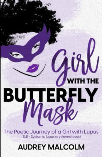 Girl with the Butterfly Mask The Poetic Journey of a Girl with Lupus