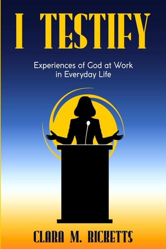 I Testify Experiences of God at Work in Everyday Life