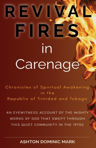 REVIVAL FIRES in Carenage Chronicles of Spiritual Awakening in the Republic of Trinidad and Tobago