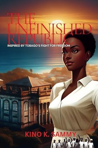The Unfinished Republic Inspired by Tobago's Fight For Freedom