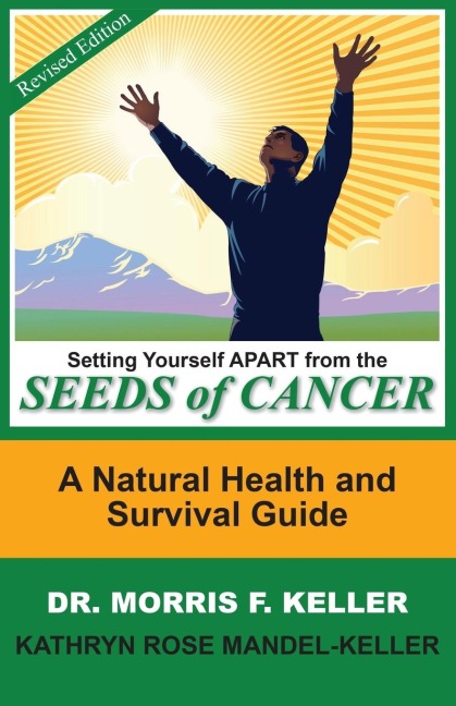 Setting Yourself Apart from the Seeds of Cancer: A Natural Health and Survival Guide