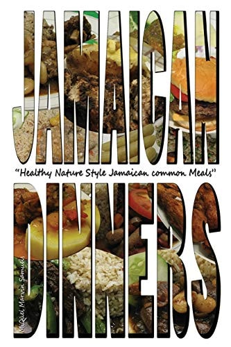 Jamaican Dinners Healthy Nature Style Jamaican Common Meals