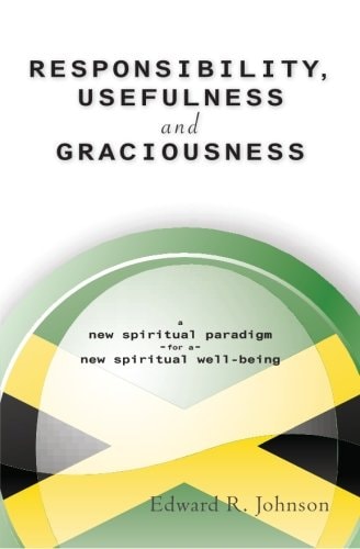 Responsibility, Usefulness and Graciousness from the Caribbean Isle of Jamaica