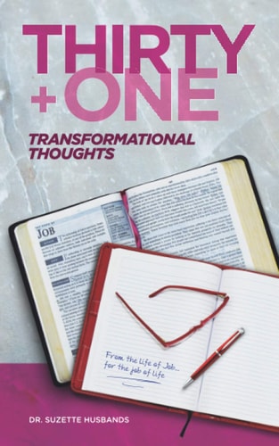 Thirty + One Transformational Thoughts From The Life of Job, for The Job of Life