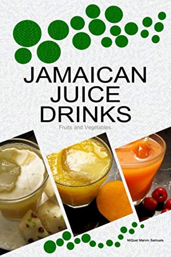 Jamaican Juice Drinks "Fruits and Vegetables"