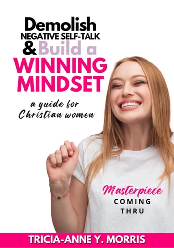 Demolish Negative Self-Talk & Build A Winning Mindset A Guide for Christian Women