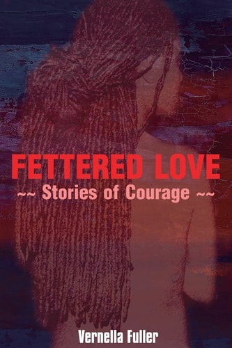 Fettered Love Stories of Courage