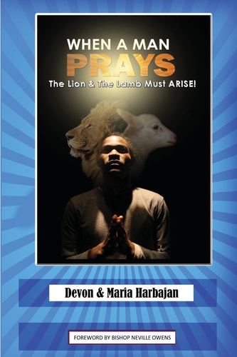 When a Man Prays The Lion and the Lamb Must Arise