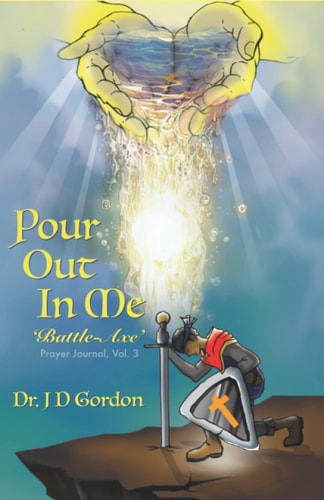 Pour Out In Me 'Battle-Axe Prayer Journal, Vol. 3