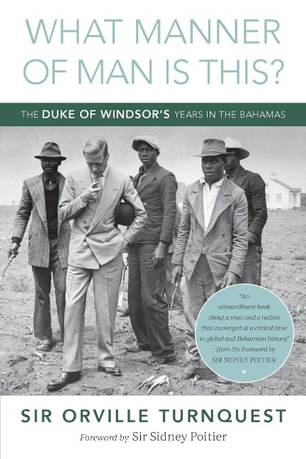 What Manner of Man Is This?: The Duke of Windsors Years in The Bahamas