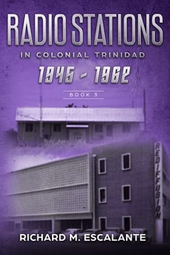 Radio Stations in Colonial Trinidad, 1945-1962