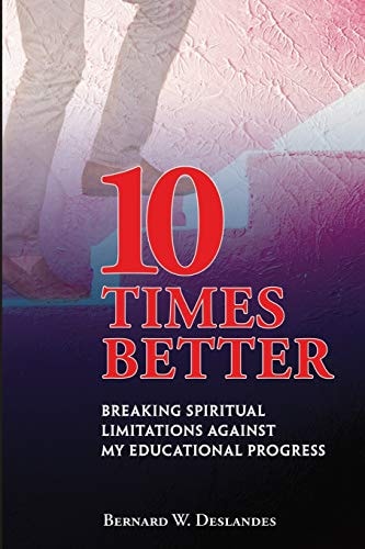 10 Times Better Breaking Spiritual Limitations Against My Educational Progress