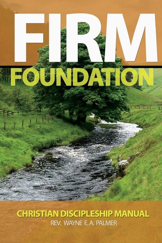 Firm Foundation Christian Discipleship Manual