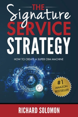 The Signature Service Strategy How to Create a Super Crm Machine
