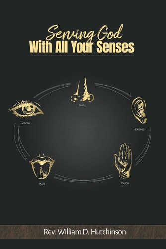 Serving God With All Your Senses
