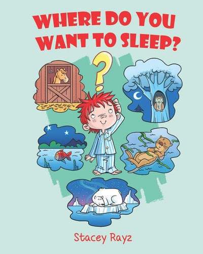 Where Do You Want To Sleep? Animal Bedtime Story for Kids Ages 5 - 8