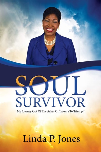 Soul Survivor My Journey Out of the Ashes of Trauma to Triumph