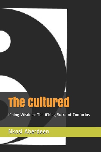 The Cultured IChing Wisdom: The IChing Sutra of Confucius