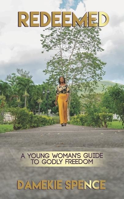 Redeemed: A Young Womans Guide to Godly Freedom