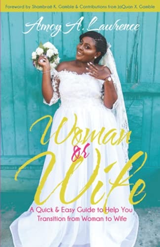 Woman Or Wife A Quick & Easy Guide to Help You Transition from Woman to Wife