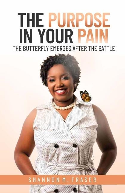 The Purpose in Your Pain: The Butterfly Emerges After the Battle