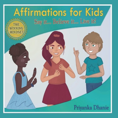 Affirmations for Kids "Say It...Believe It...Live It!"