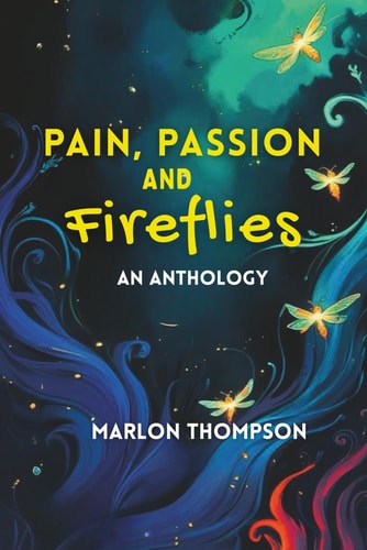 Pain, Passion and Fireflies