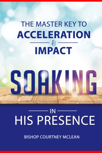 The Master Key to Acceleration & Impact Soaking in His Presence