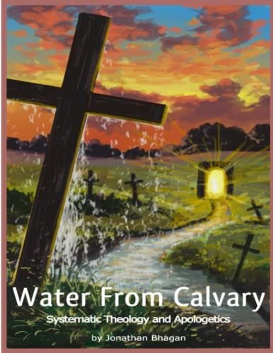 Water From Calvary Systematic Theology and Apologetics