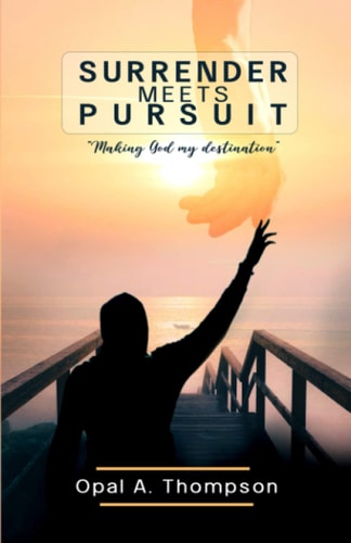 Surrender Meets Pursuit Making God My Destination