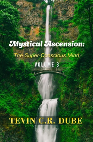 Mystical Ascension The Super-Conscious Mind Volume 3
