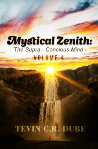 Mystical Zenith The Supra-Conscious Mind Volume 4