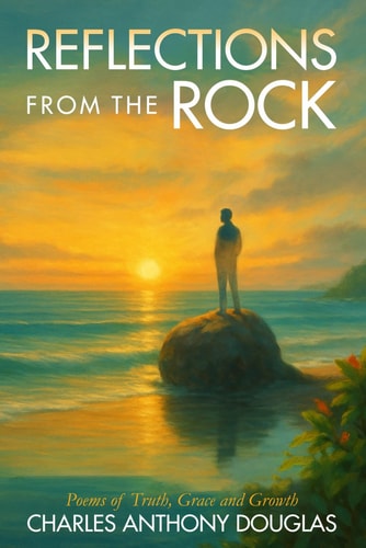 Reflections From The Rock Poems of Truth, Grace and Growth