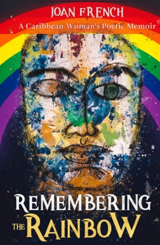 Remembering the Rainbow A Caribbean Woman's Poetic Memoir