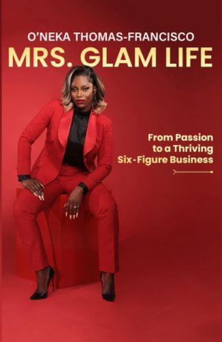 MRS. GLAM LIFE From Passion to a Thriving Six-figure Business